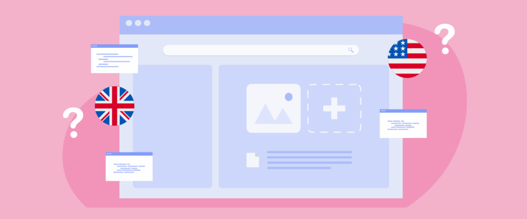 British vs American English: Lequel devez-vous utiliser pour votre site web multilingue?